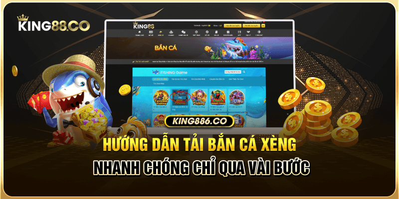 Hướng dẫn tải bắn cá xèng nhanh chóng chỉ qua vài bước