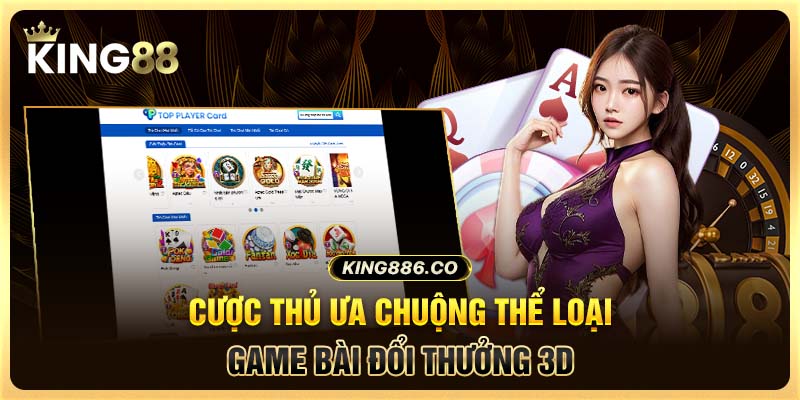 Cược thủ ưa chuộng thể loại game bài đổi thưởng 3D