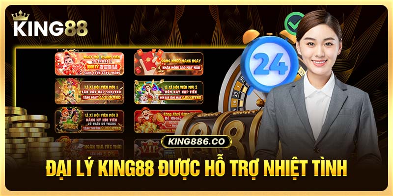 Đại lý King88 được hỗ trợ nhiệt tình