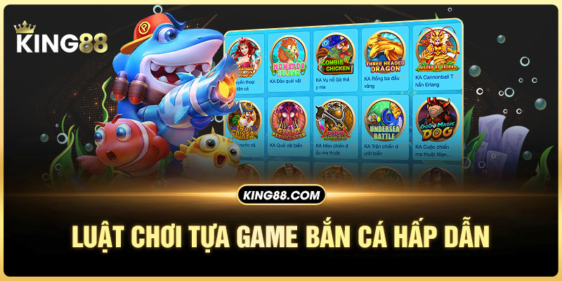 Luật chơi tựa game bắn cá hấp dẫn