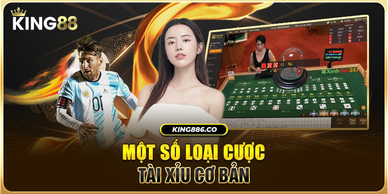 Một số loại cược tài xỉu cơ bản