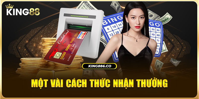 Một vài cách thức nhận thưởng