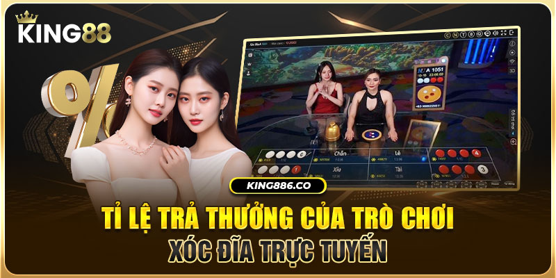 Tỉ lệ trả thưởng của trò chơi xóc đĩa trực tuyến