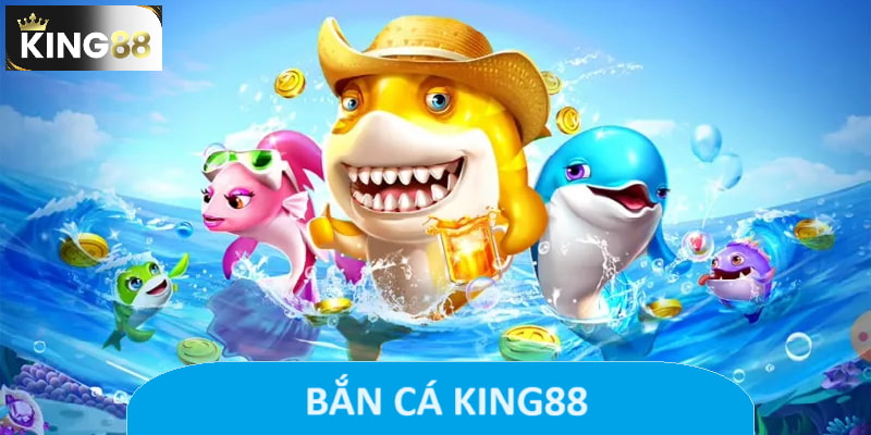 sảnh game Bắn cá King88